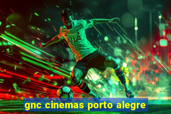 gnc cinemas porto alegre